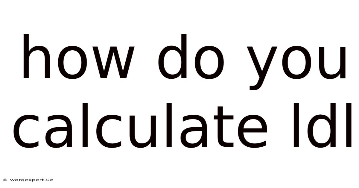 How Do You Calculate Ldl