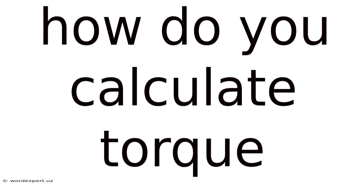 How Do You Calculate Torque