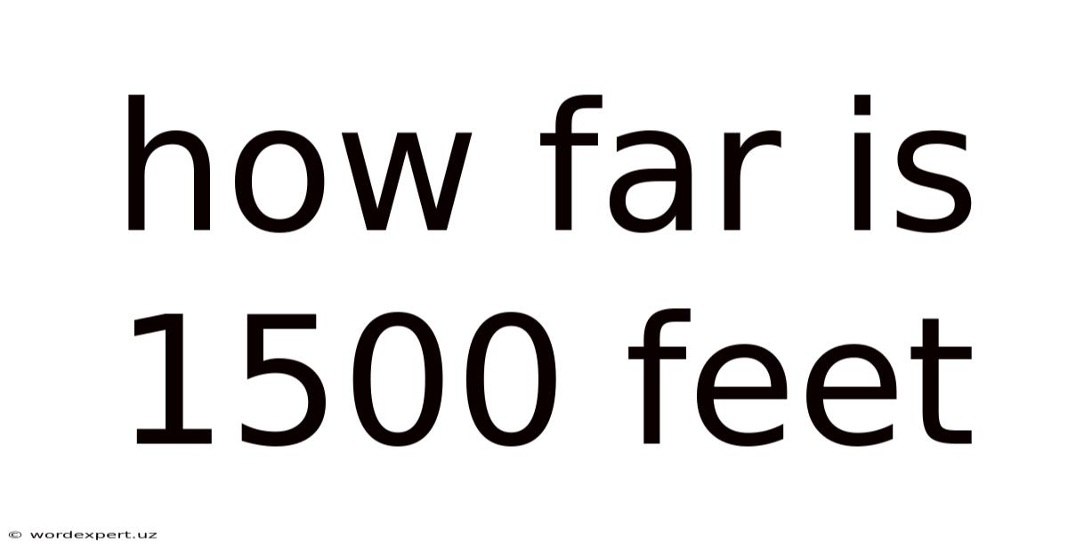 How Far Is 1500 Feet