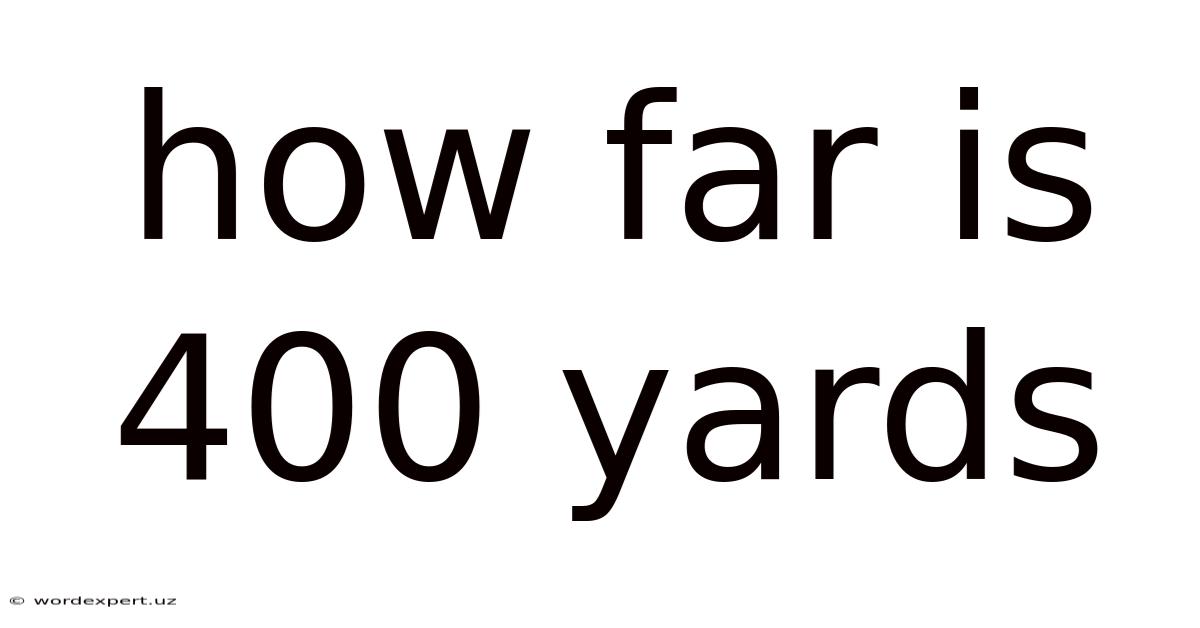 How Far Is 400 Yards