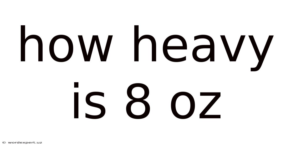 How Heavy Is 8 Oz