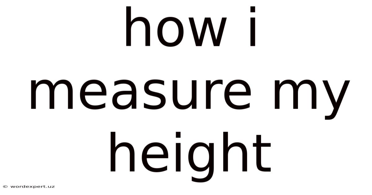 How I Measure My Height