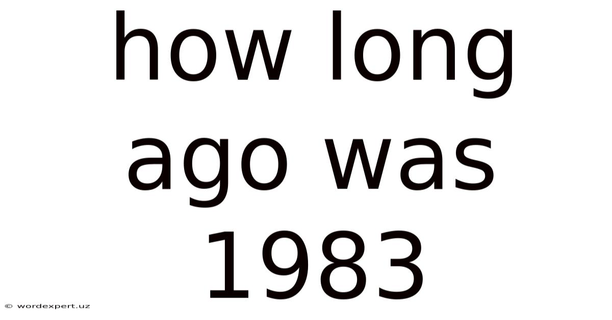 How Long Ago Was 1983