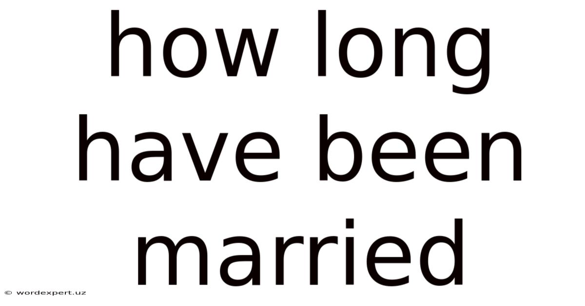 How Long Have Been Married