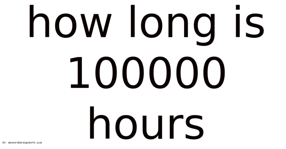 How Long Is 100000 Hours