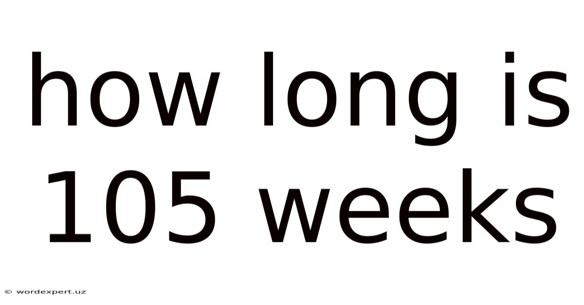 How Long Is 105 Weeks