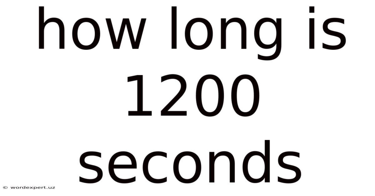 How Long Is 1200 Seconds