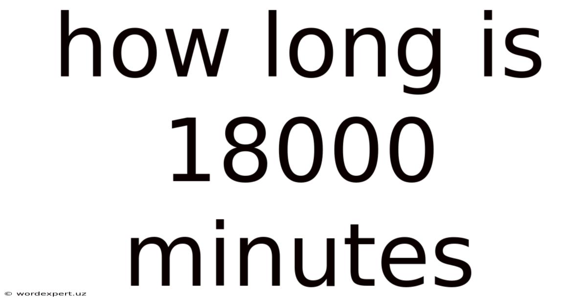 How Long Is 18000 Minutes