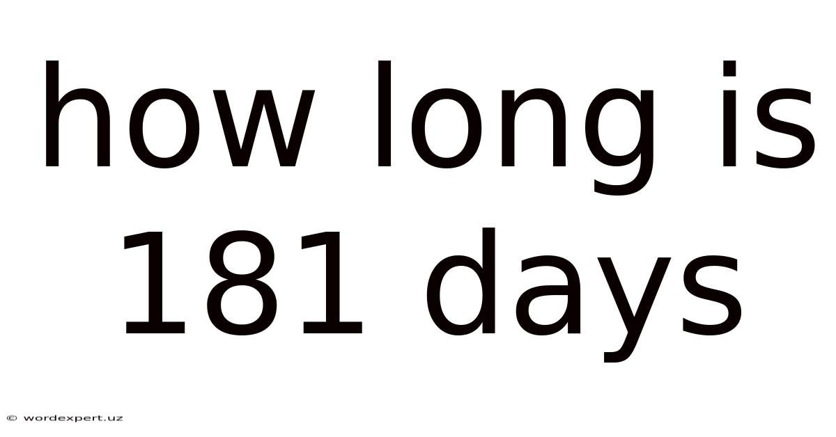 How Long Is 181 Days