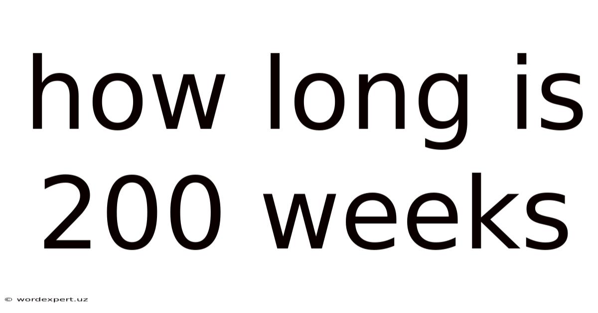 How Long Is 200 Weeks