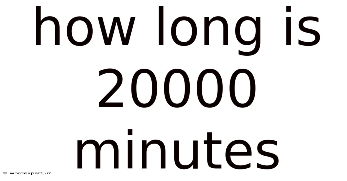 How Long Is 20000 Minutes