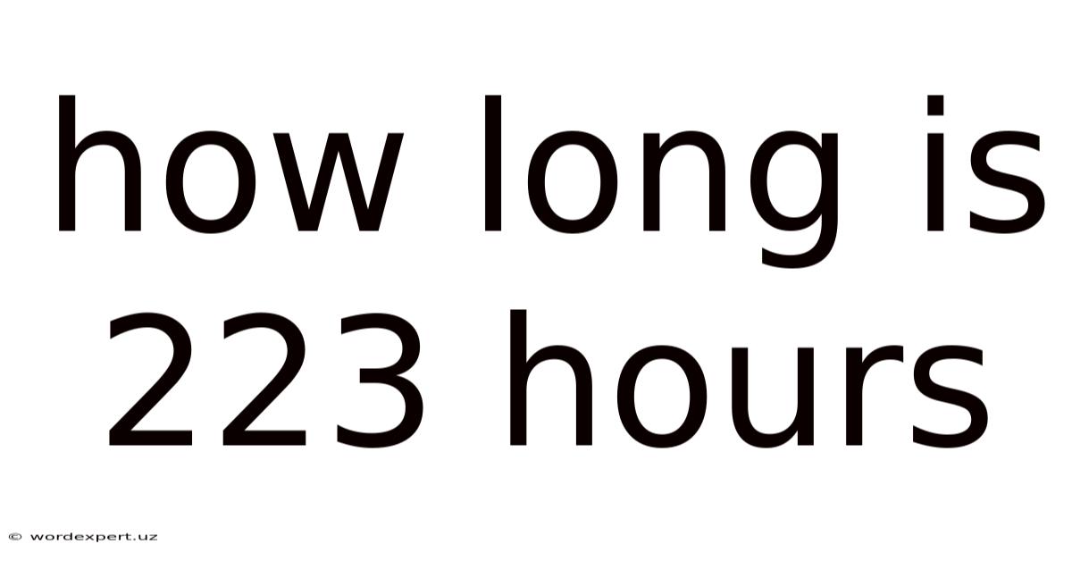 How Long Is 223 Hours