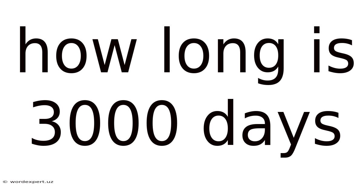 How Long Is 3000 Days