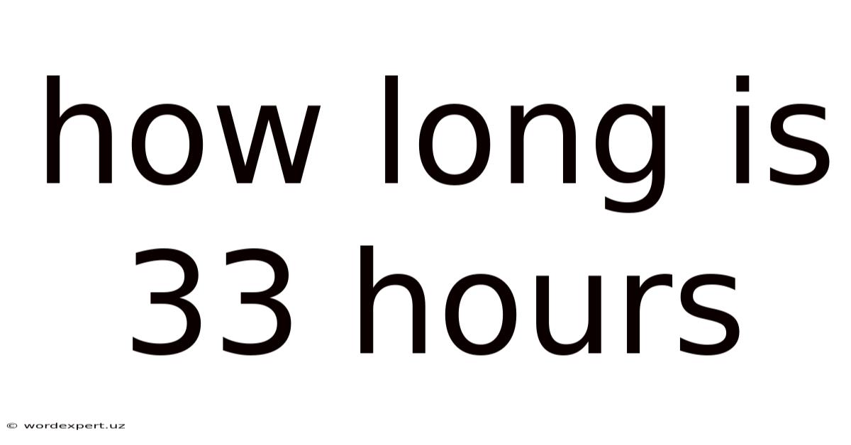 How Long Is 33 Hours