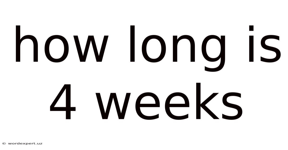 How Long Is 4 Weeks
