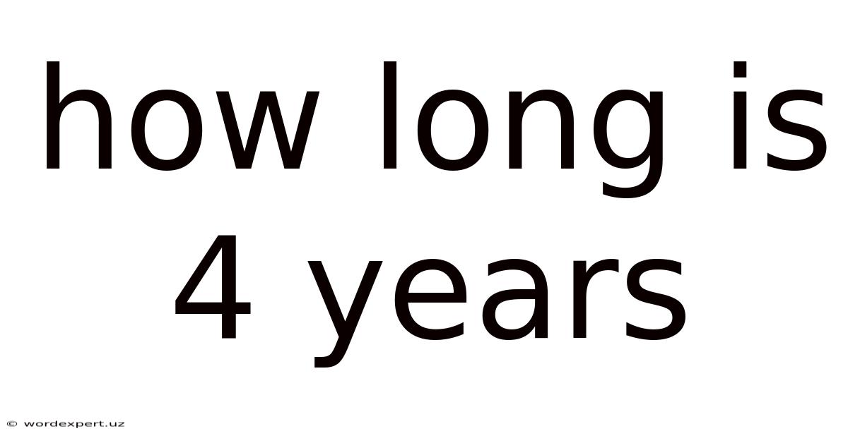 How Long Is 4 Years