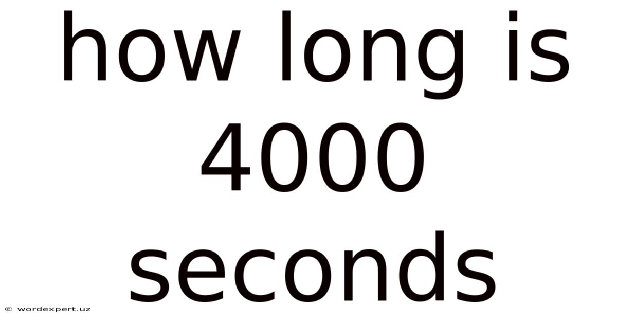 How Long Is 4000 Seconds