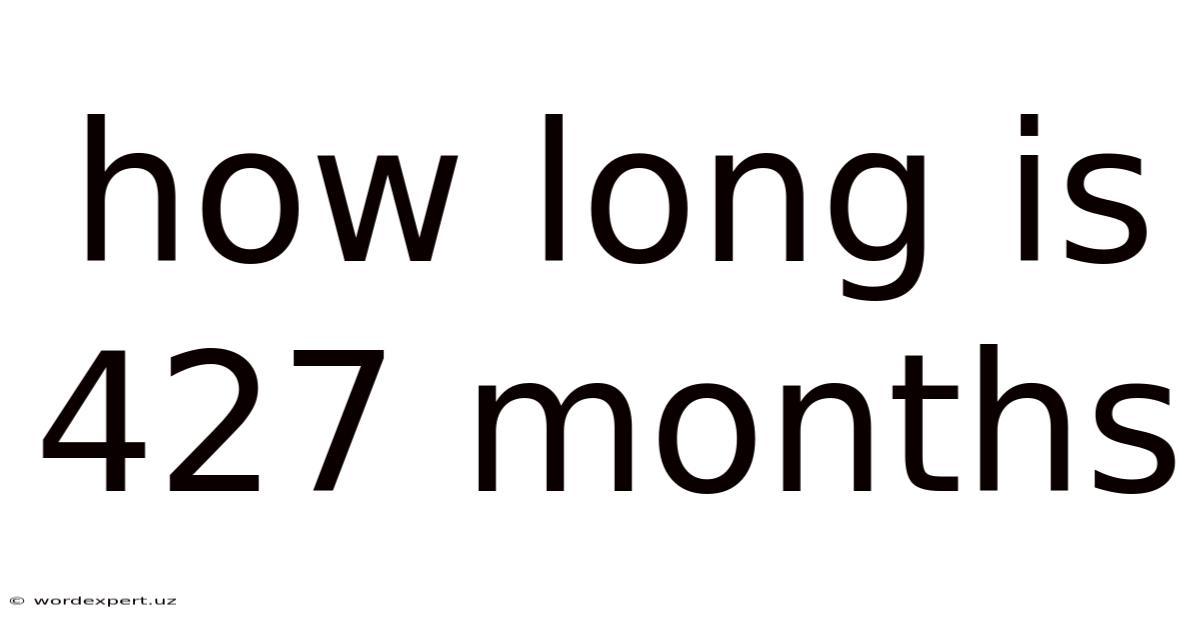 How Long Is 427 Months