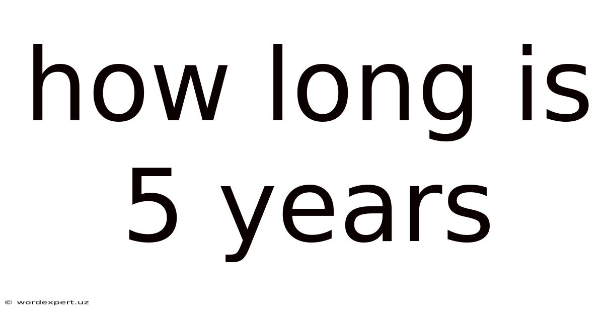 How Long Is 5 Years