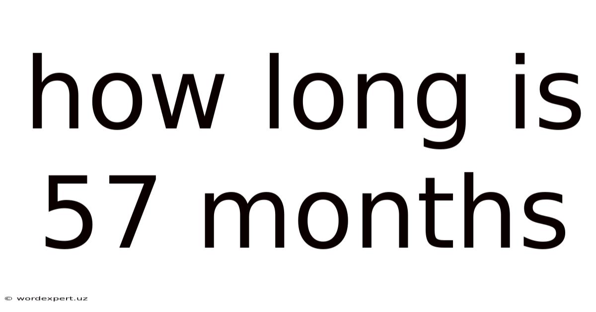 How Long Is 57 Months