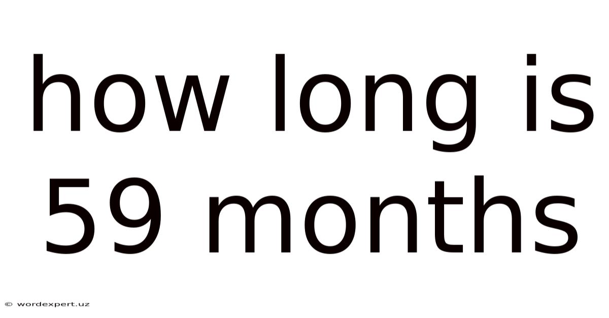 How Long Is 59 Months