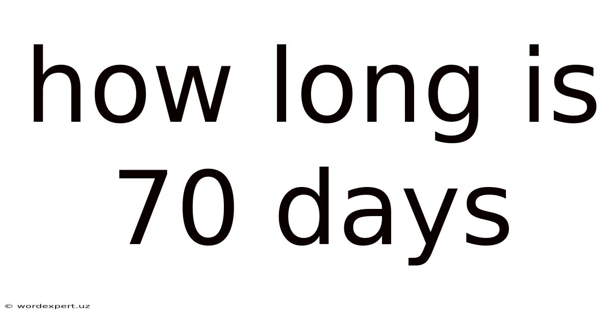 How Long Is 70 Days