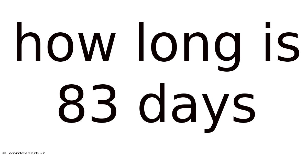 How Long Is 83 Days