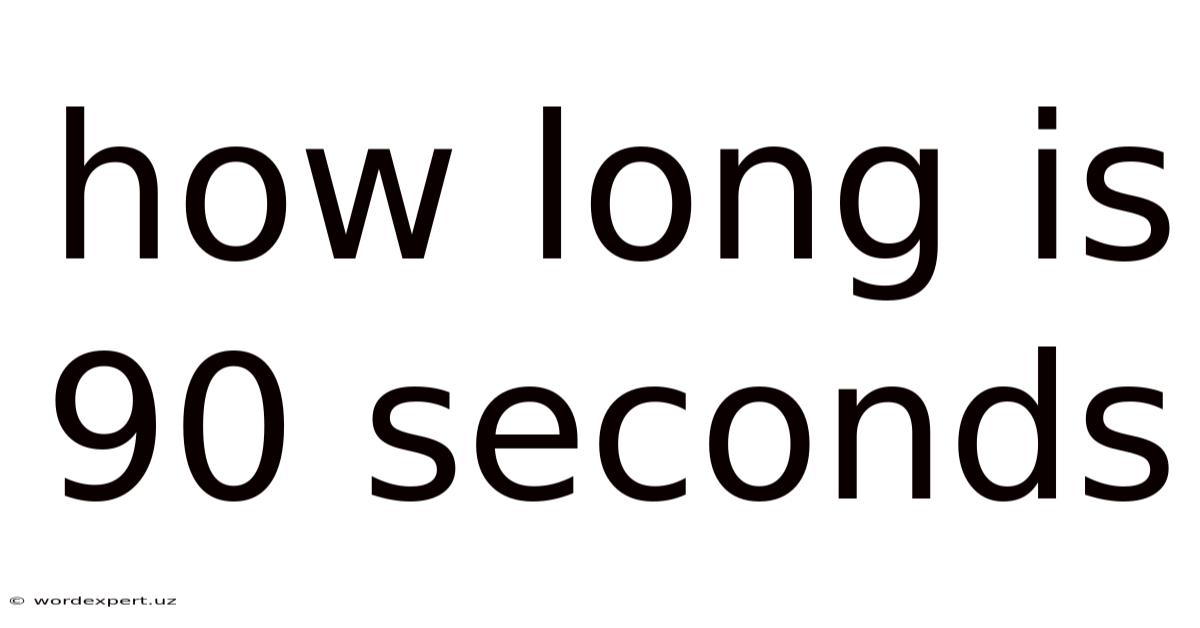 How Long Is 90 Seconds