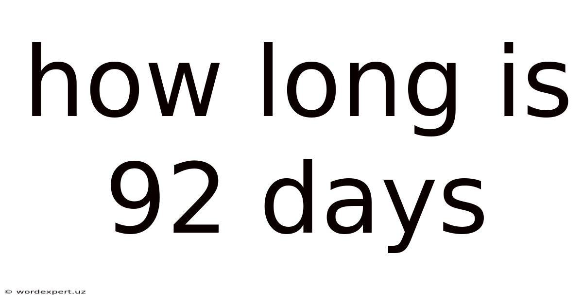 How Long Is 92 Days