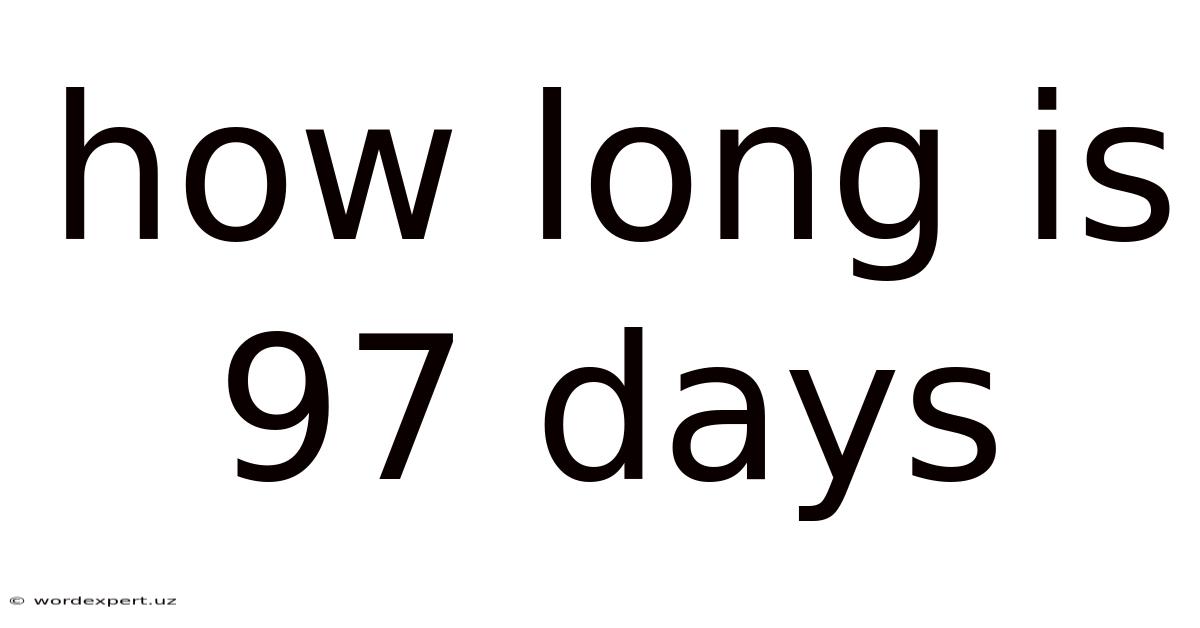 How Long Is 97 Days