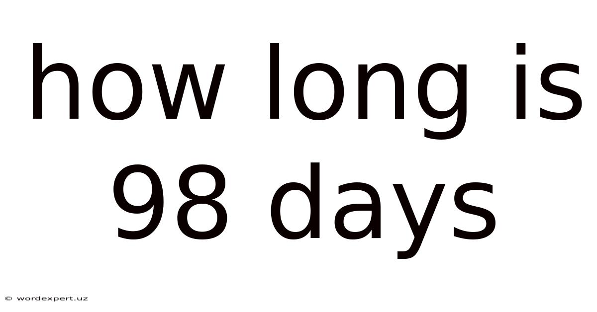 How Long Is 98 Days
