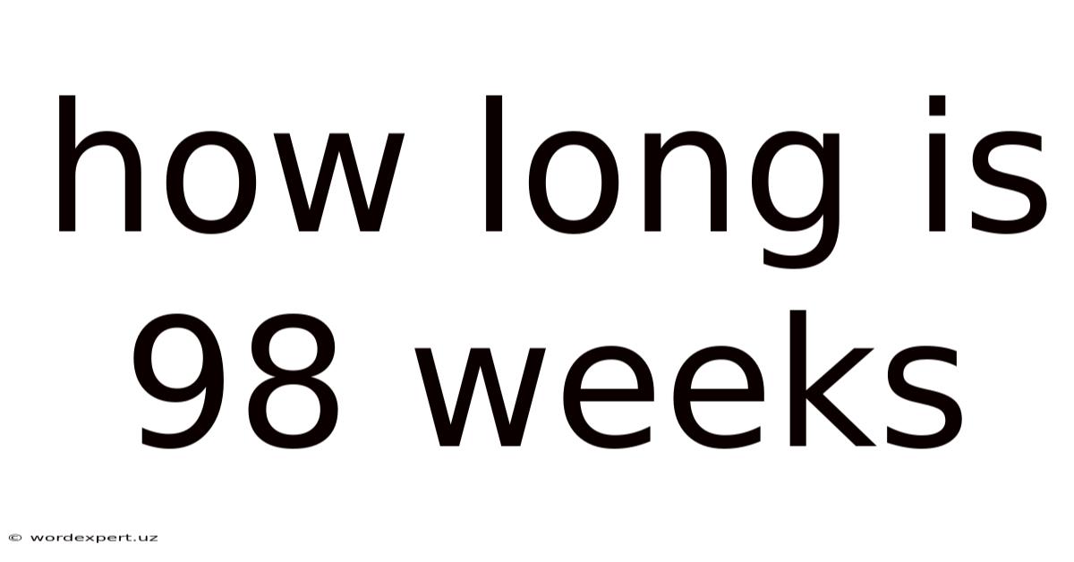 How Long Is 98 Weeks