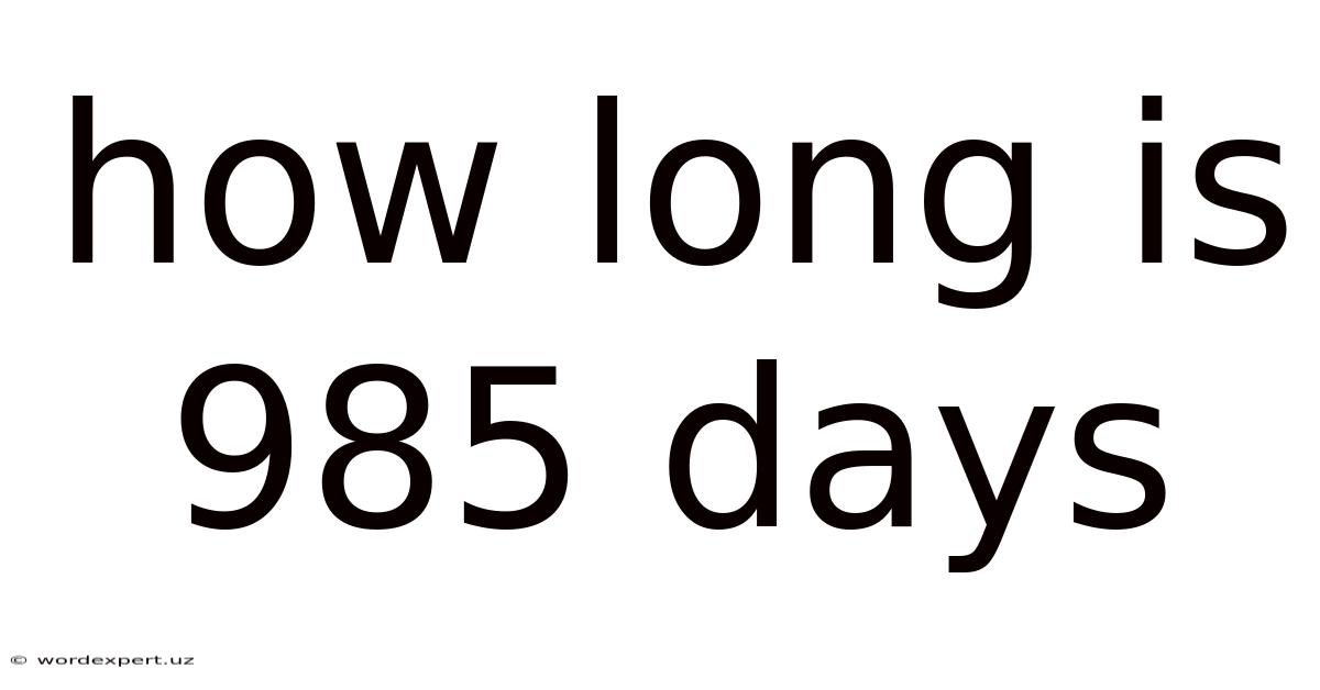 How Long Is 985 Days