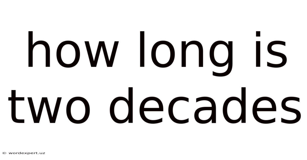 How Long Is Two Decades