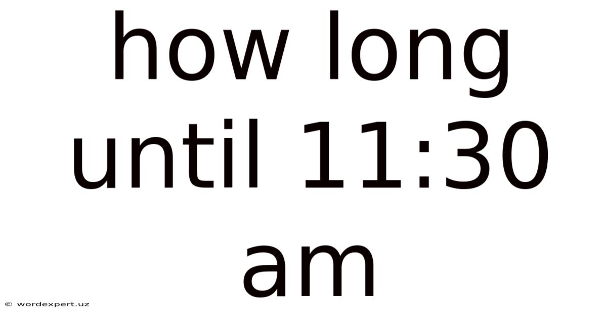 How Long Until 11:30 Am