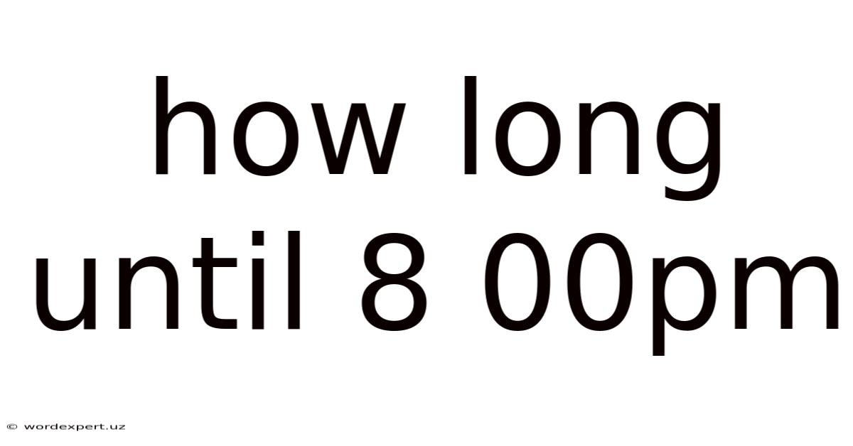 How Long Until 8 00pm