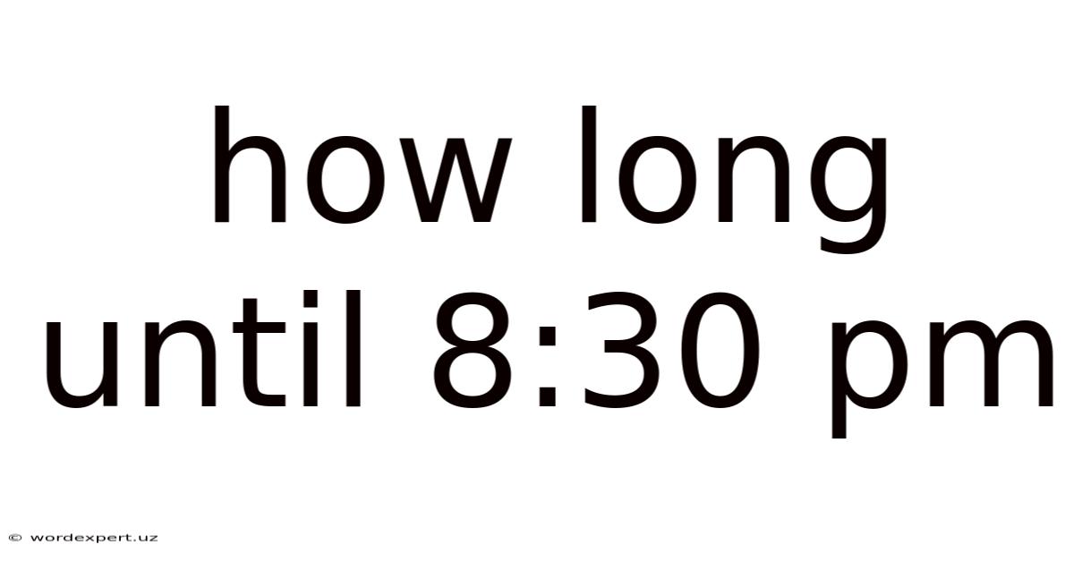 How Long Until 8:30 Pm