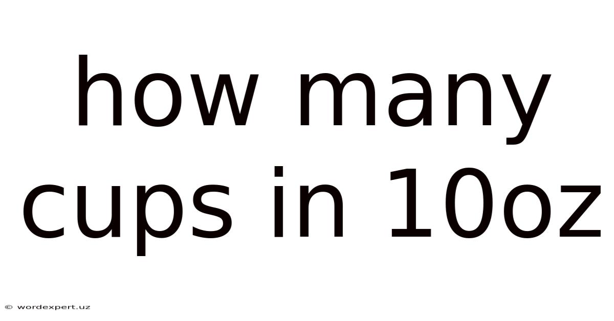 How Many Cups In 10oz