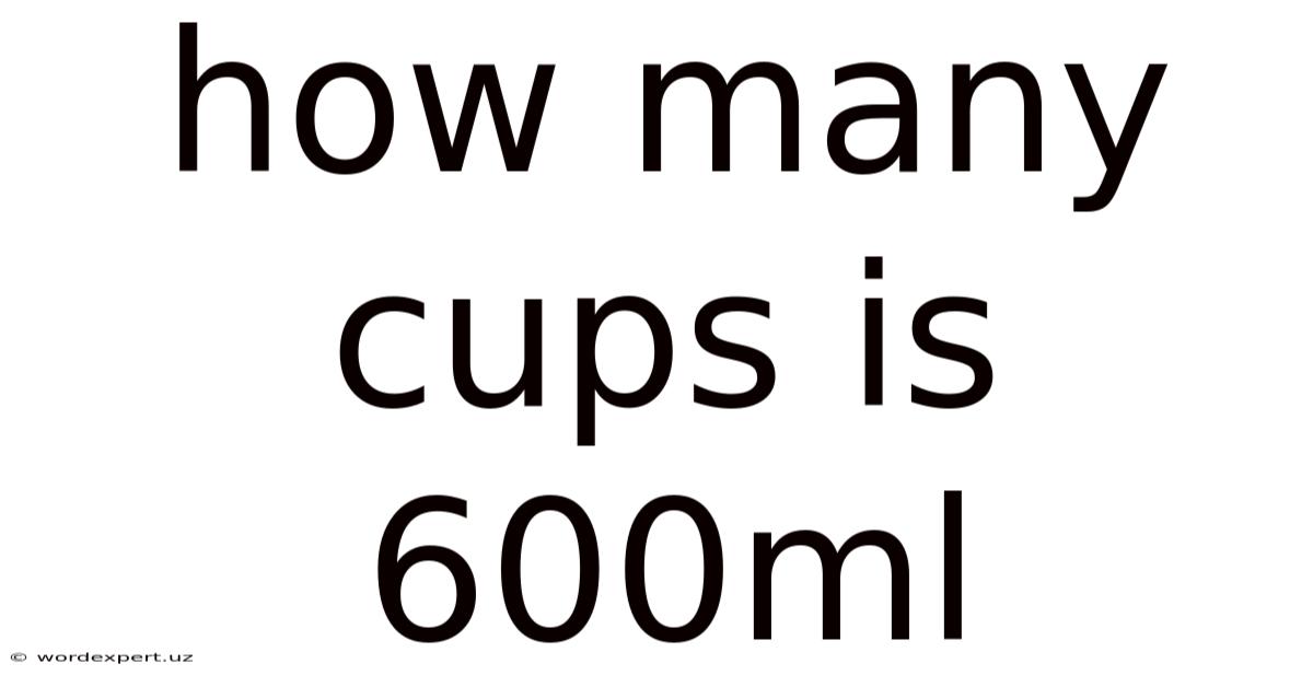 How Many Cups Is 600ml