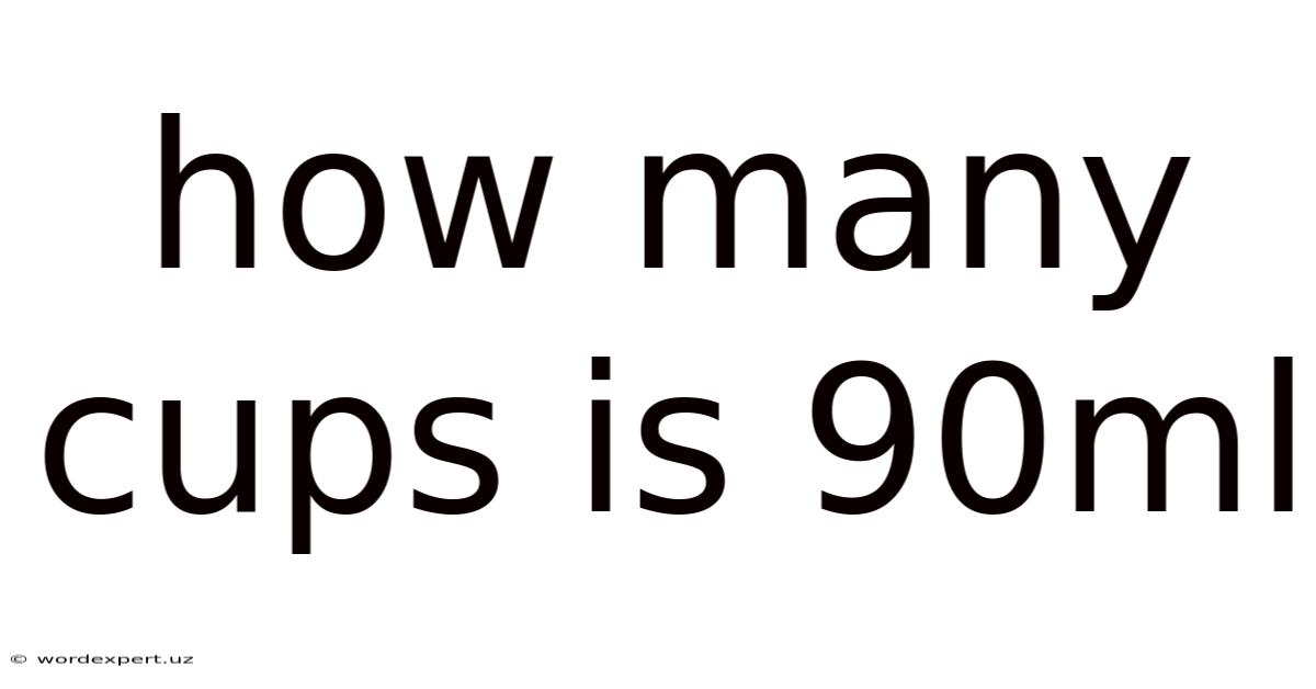How Many Cups Is 90ml