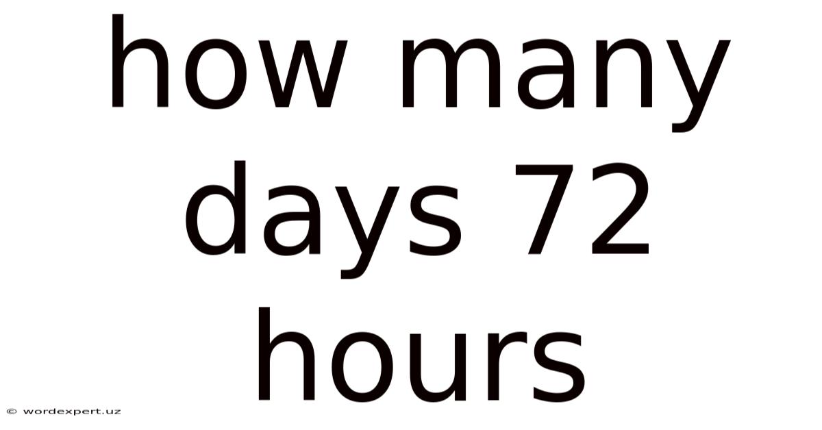 How Many Days 72 Hours
