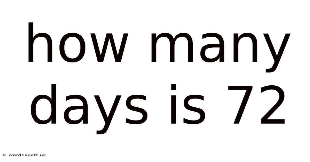How Many Days Is 72
