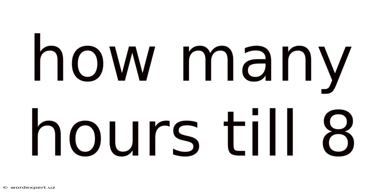 How Many Hours Till 8