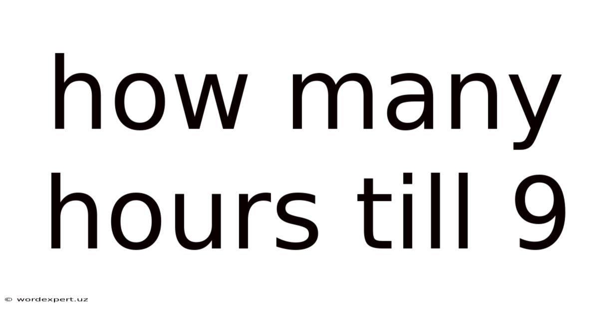 How Many Hours Till 9