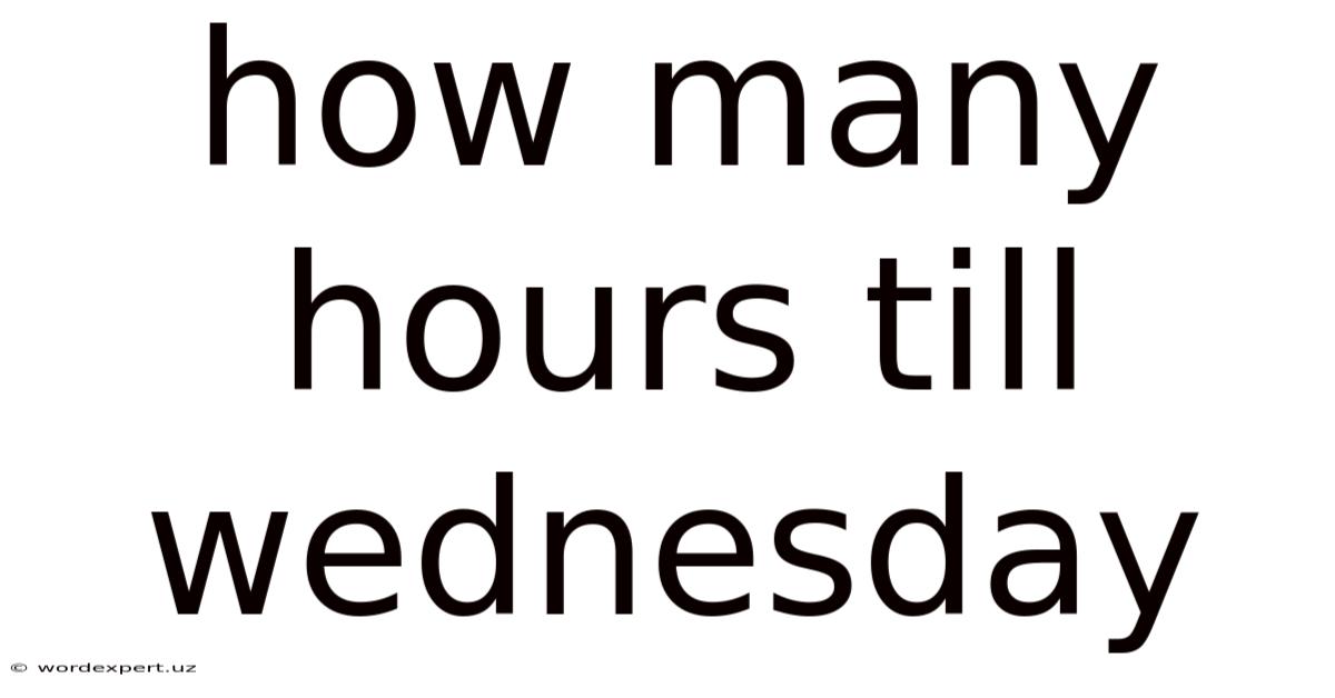 How Many Hours Till Wednesday