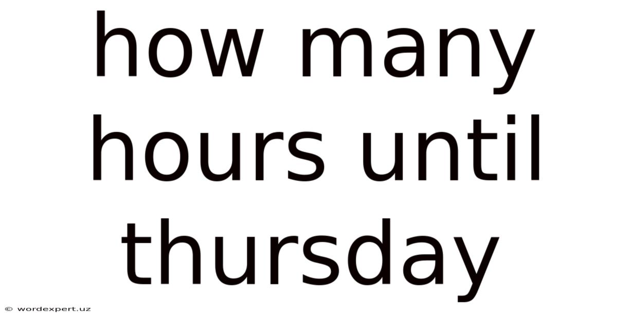How Many Hours Until Thursday