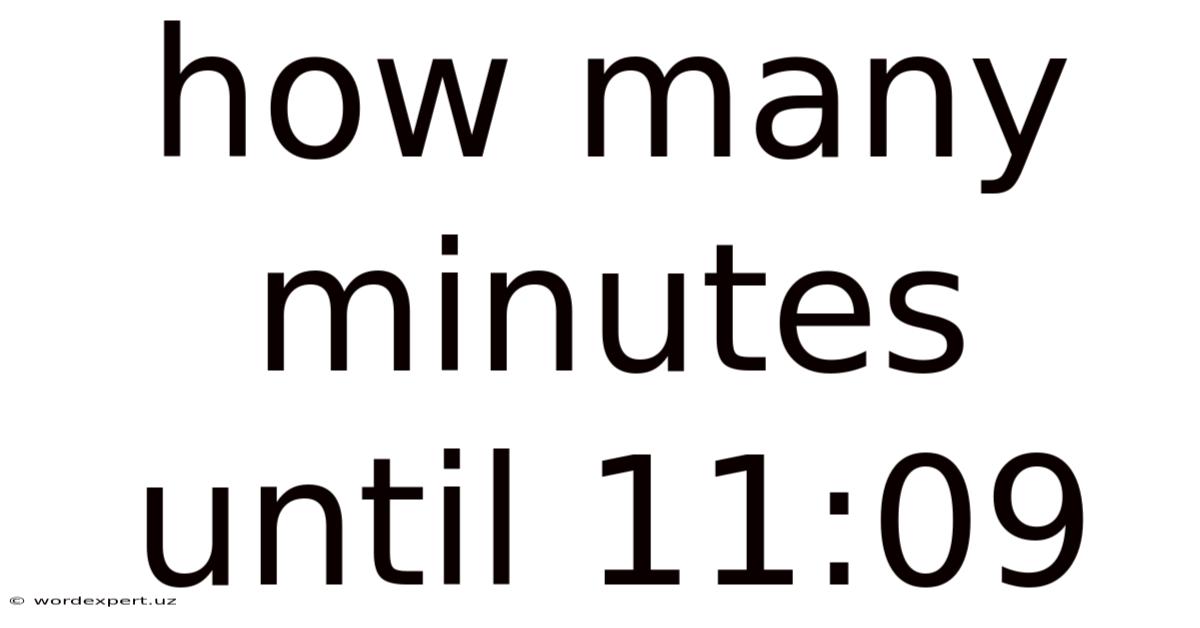 How Many Minutes Until 11:09
