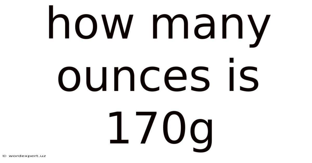 How Many Ounces Is 170g