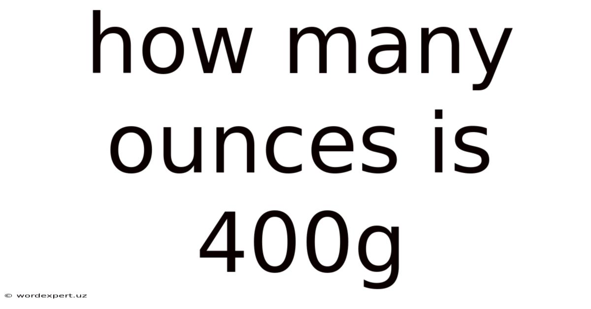 How Many Ounces Is 400g