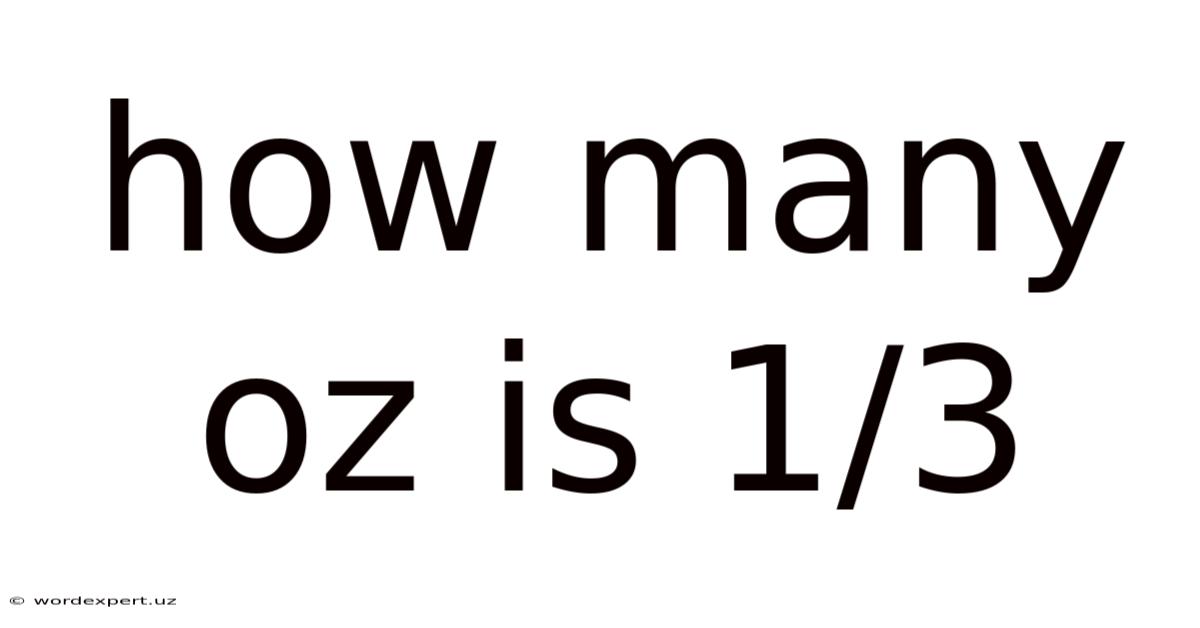 How Many Oz Is 1/3